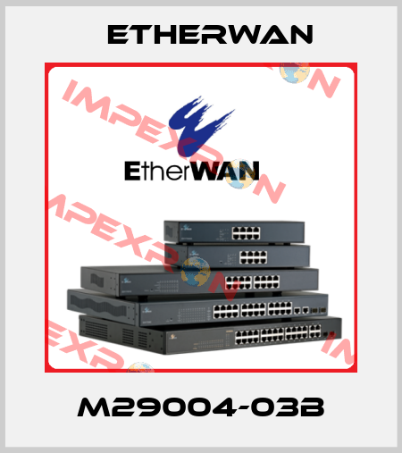 M29004-03B Etherwan
