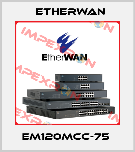 EM120MCC-75  Etherwan