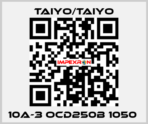 10A-3 OCD250B 1050  TAIYO/TAIYO