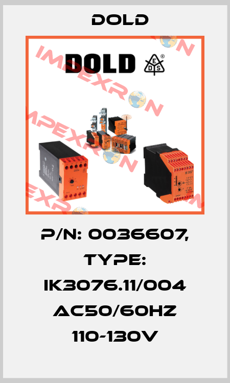 p/n: 0036607, Type: IK3076.11/004 AC50/60HZ 110-130V Dold