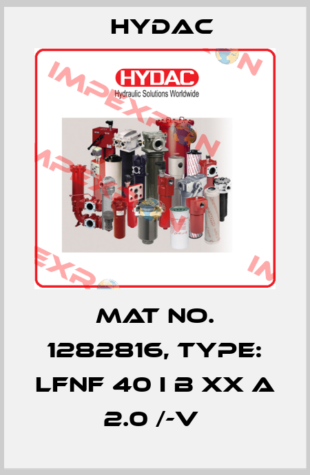 Mat No. 1282816, Type: LFNF 40 I B XX A 2.0 /-V  Hydac