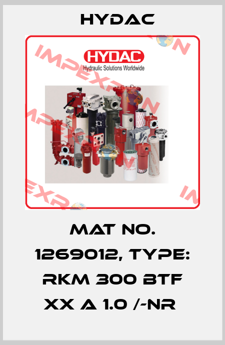 Mat No. 1269012, Type: RKM 300 BTF XX A 1.0 /-NR  Hydac
