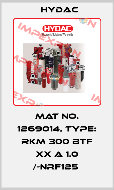 Mat No. 1269014, Type: RKM 300 BTF XX A 1.0 /-NRF125  Hydac