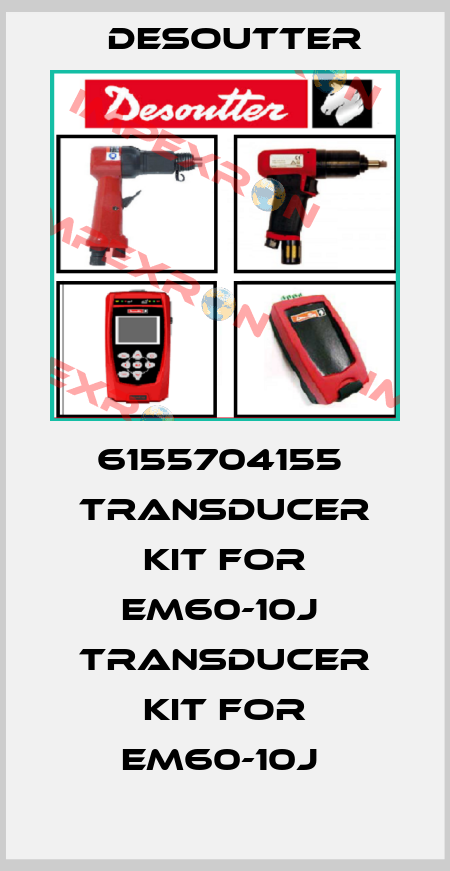 6155704155  TRANSDUCER KIT FOR EM60-10J  TRANSDUCER KIT FOR EM60-10J  Desoutter