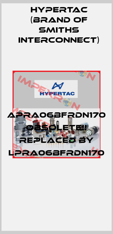 APRA06BFRDN170 Obsolete!! Replaced by LPRA06BFRDN170  Hypertac (brand of Smiths Interconnect)