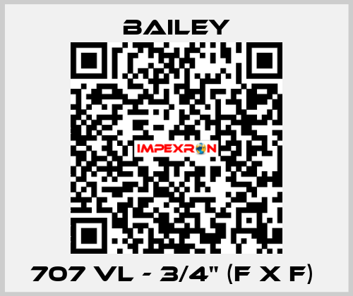 707 VL - 3/4" (F X F)  Bailey