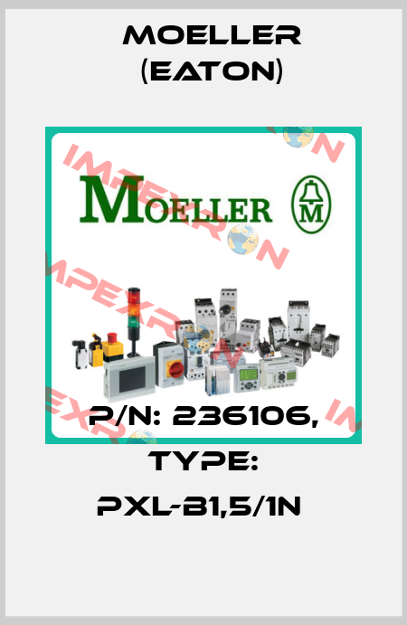 P/N: 236106, Type: PXL-B1,5/1N  Moeller (Eaton)