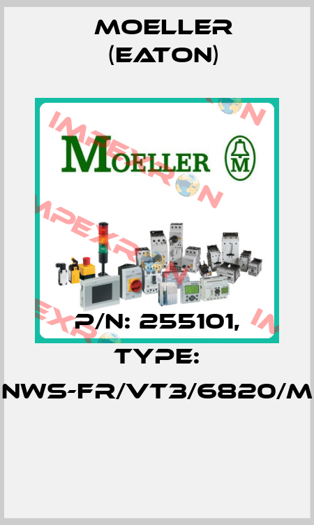 P/N: 255101, Type: NWS-FR/VT3/6820/M  Moeller (Eaton)