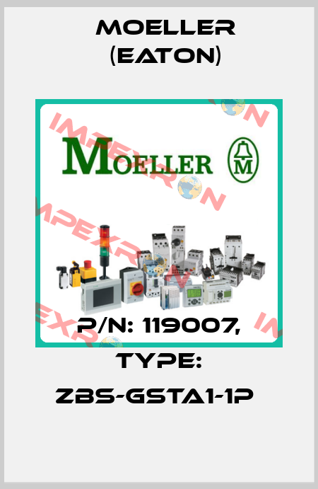 P/N: 119007, Type: ZBS-GSTA1-1P  Moeller (Eaton)