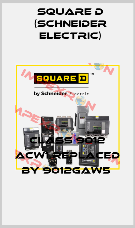 CLASS 9012 ACW1 replaced by 9012GAW5  Square D (Schneider Electric)