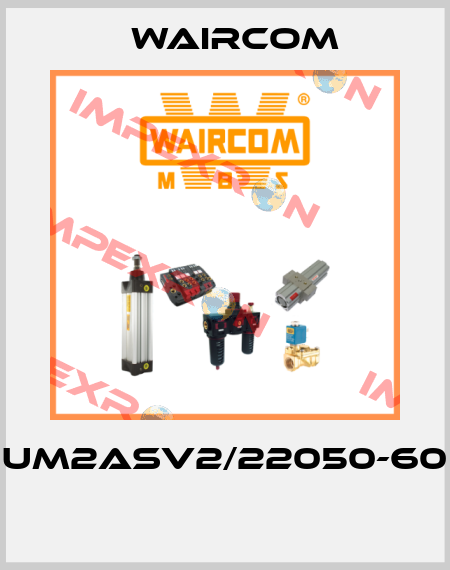 UM2ASV2/22050-60  Waircom