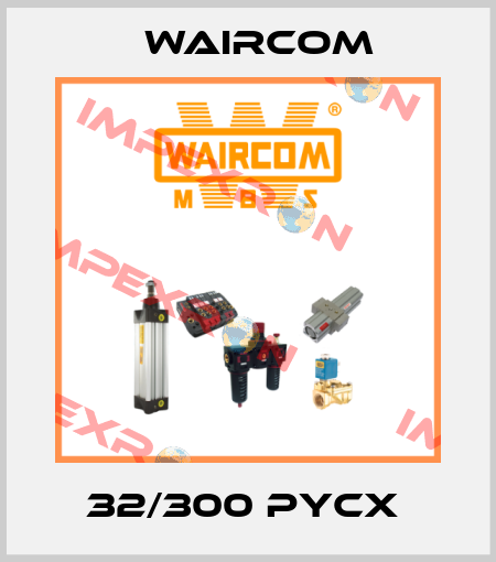 32/300 PYCX  Waircom
