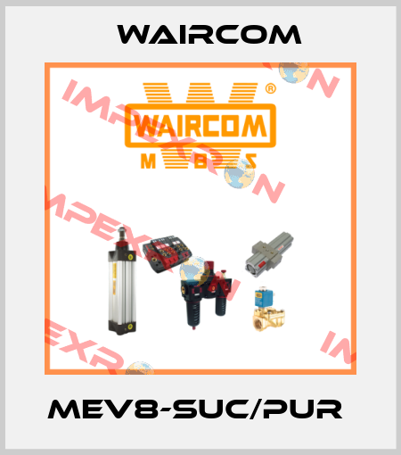 MEV8-SUC/PUR  Waircom