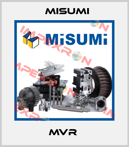 MVR  Misumi