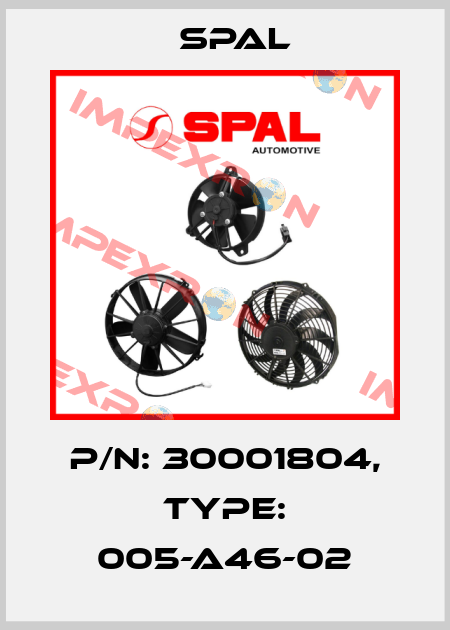 P/N: 30001804, Type: 005-A46-02 SPAL