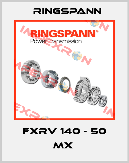 FXRV 140 - 50 MX  Ringspann