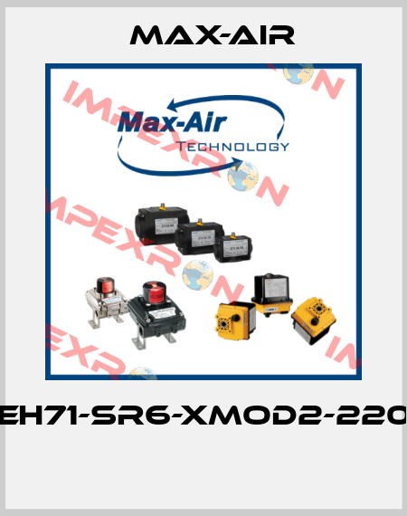 EH71-SR6-XMOD2-220  Max-Air