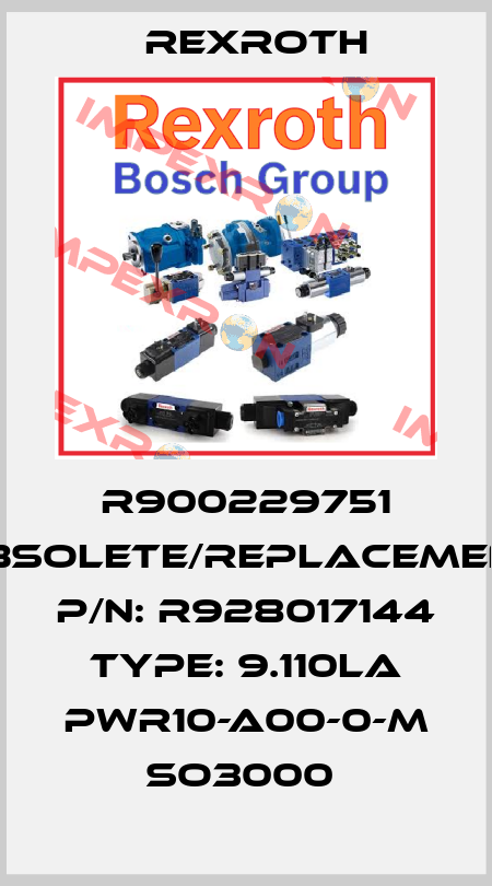 R900229751 obsolete/replacement P/N: R928017144 Type: 9.110LA PWR10-A00-0-M SO3000  Rexroth
