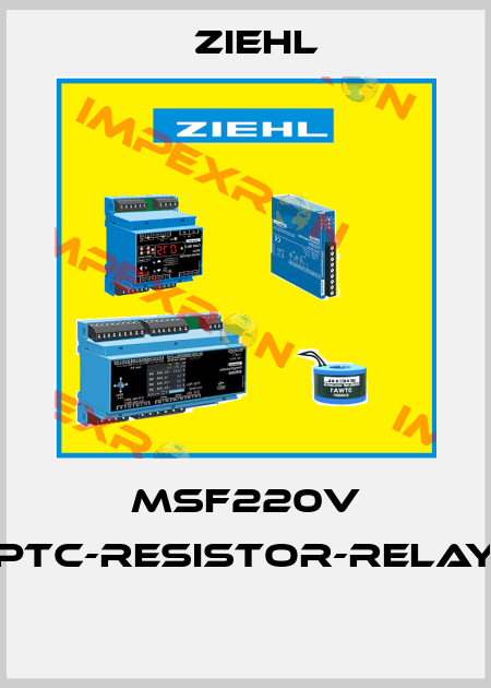 MSF220V PTC-RESISTOR-RELAY  Ziehl