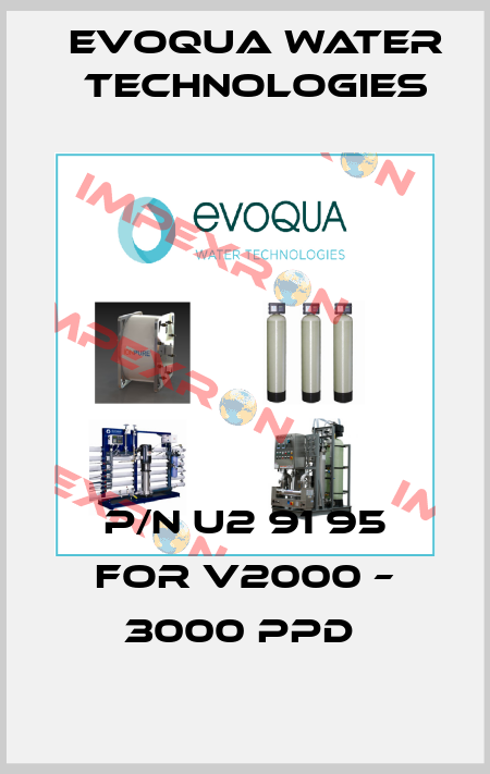 P/N U2 91 95 for V2000 – 3000 PPD  Evoqua Water Technologies