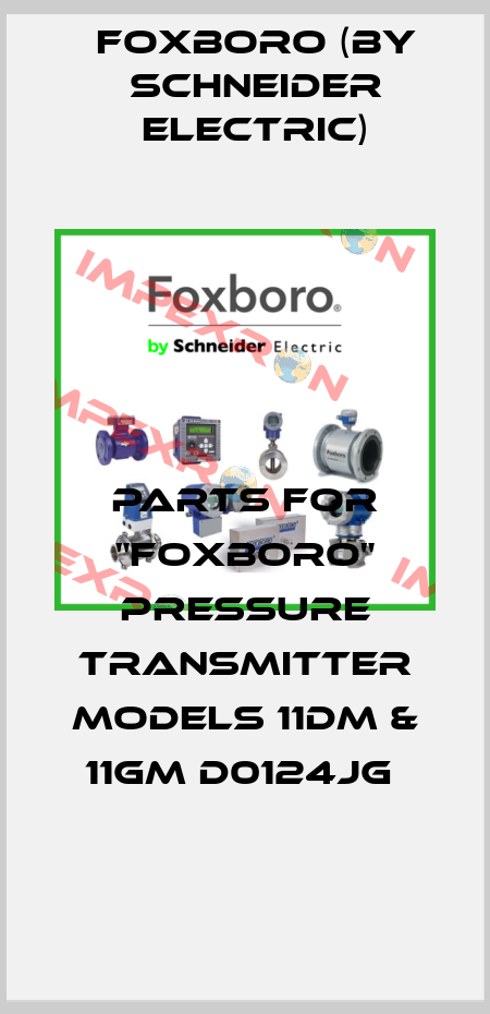 PARTS FOR "FOXBORO" PRESSURE TRANSMITTER MODELS 11DM & 11GM D0124JG  Foxboro (by Schneider Electric)
