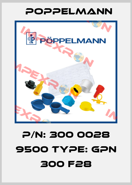 P/N: 300 0028 9500 Type: GPN 300 F28 Poppelmann