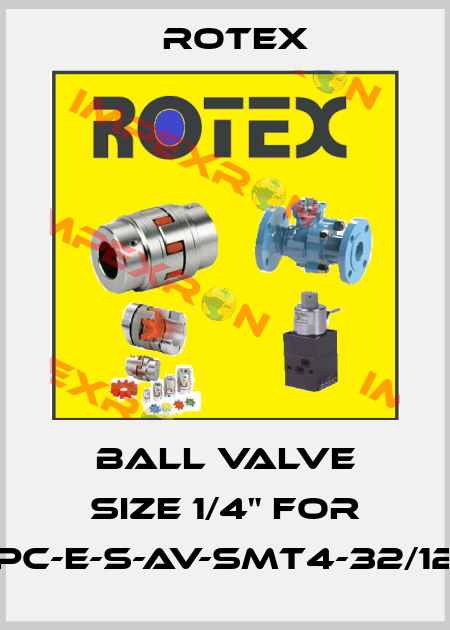 Ball Valve Size 1/4" for SPC-E-S-AV-SMT4-32/120 Rotex