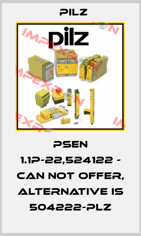 PSEN 1.1p-22,524122 - can not offer, alternative is 504222-PLZ Pilz