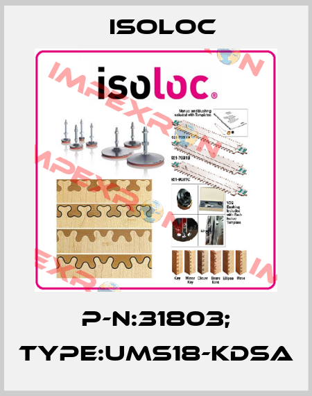 P-N:31803; Type:UMS18-KDSA Isoloc