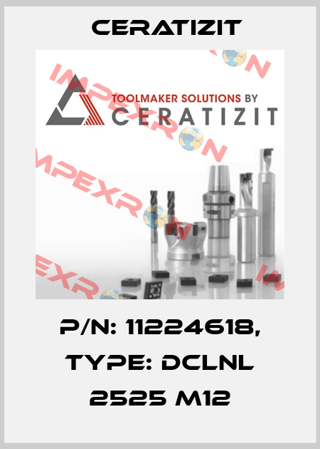 P/N: 11224618, Type: DCLNL 2525 M12 Ceratizit