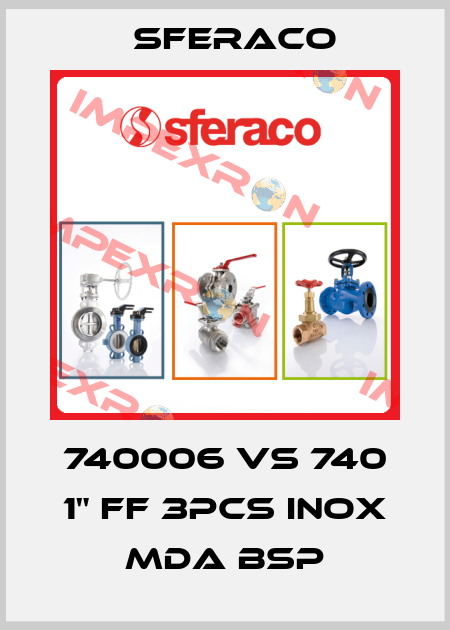 740006 VS 740 1" FF 3PCS INOX MDA BSP Sferaco