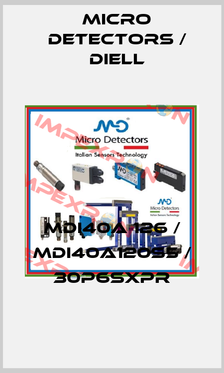 MDI40A 126 / MDI40A120S5 / 30P6SXPR
 Micro Detectors / Diell
