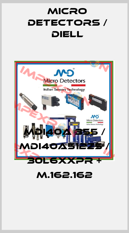 MDI40A 355 / MDI40A512Z5 / 30L6XXPR + M.162.162
 Micro Detectors / Diell