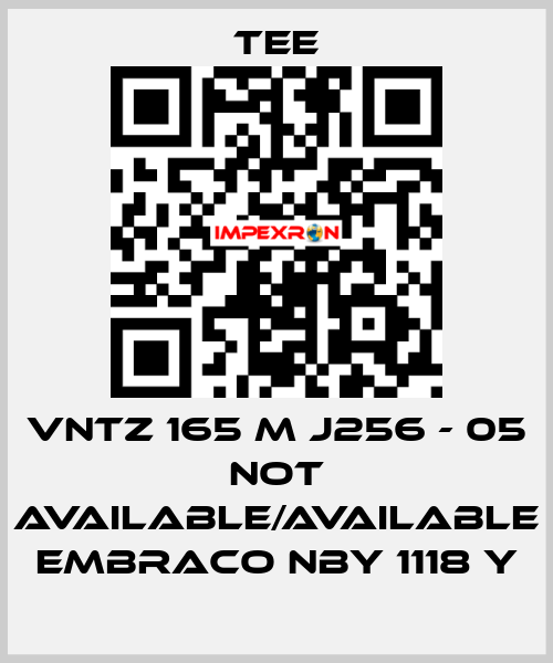 VNTZ 165 M J256 - 05 not available/available Embraco NBY 1118 Y TEE