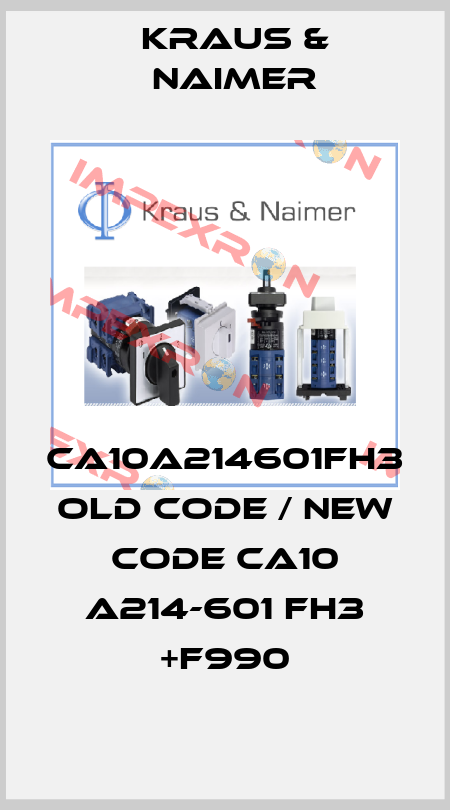 CA10A214601FH3 old code / new code CA10 A214-601 FH3 +F990 Kraus & Naimer