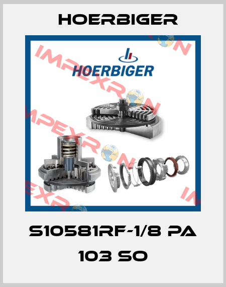 S10581RF-1/8 PA 103 SO Hoerbiger
