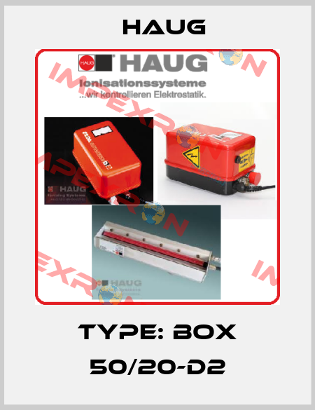 Type: BOX 50/20-D2 Haug
