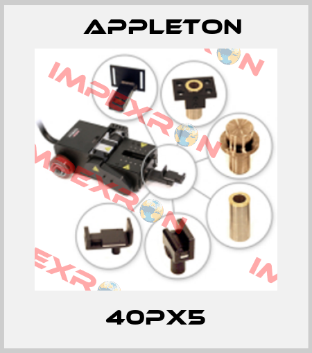 40PX5 Appleton