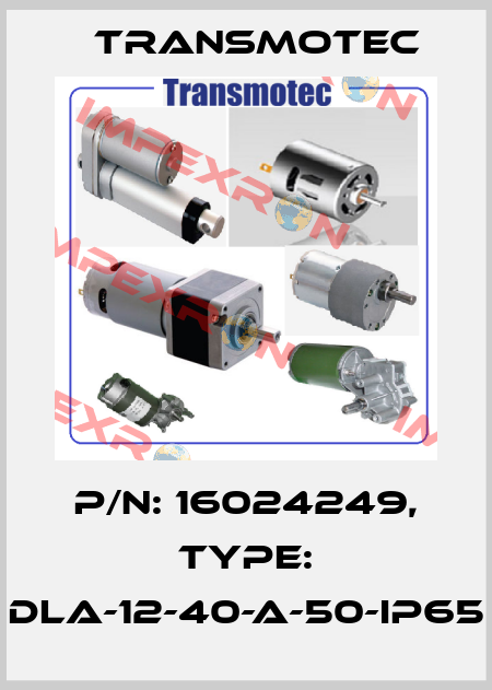 P/N: 16024249, Type: DLA-12-40-A-50-IP65 Transmotec
