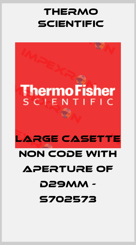 large casette non code with aperture of D29MM - S702573 Thermo Scientific