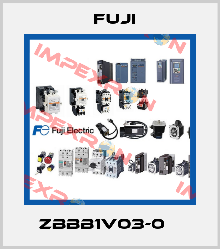 ZBBB1V03-0    Fuji