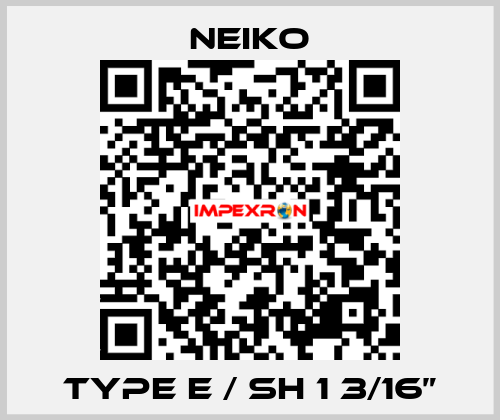 TYPE E / SH 1 3/16” Neiko