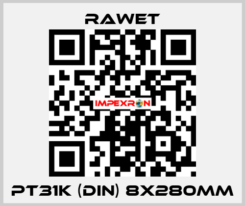 PT31K (DIN) 8X280mm Rawet