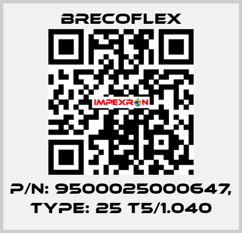 P/N: 9500025000647, Type: 25 T5/1.040 Brecoflex