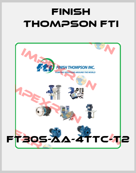 FT30S-AA-4TTC-T2 Finish Thompson Fti