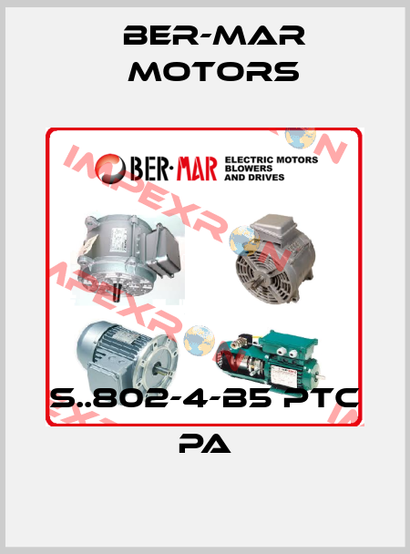 S..802-4-B5 PTC PA Ber-Mar Motors