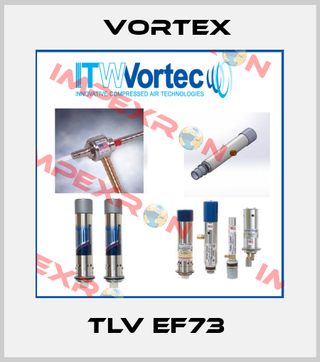 TLV EF73  Vortex