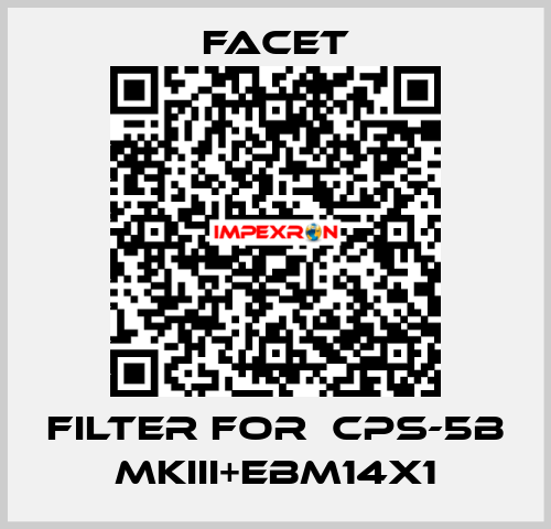 filter for  CPS-5B MKIII+EBM14X1 Facet