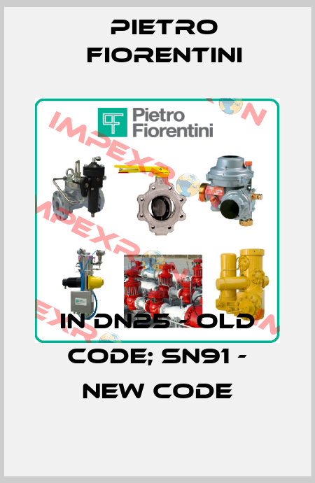 IN DN25 - old code; SN91 - new code Pietro Fiorentini