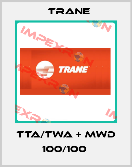 TTA/TWA + MWD 100/100  Trane